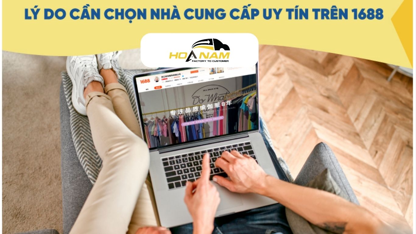 Cách chọn nhà cung cấp uy tín trên 1688 cho dân buôn Việt