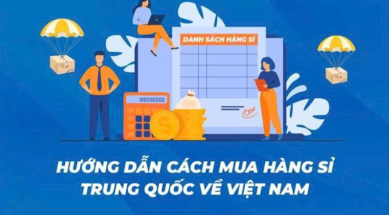 Hướng dẫn cách nhập sỉ hàng Trung Quốc về Việt Nam cho chủ shop