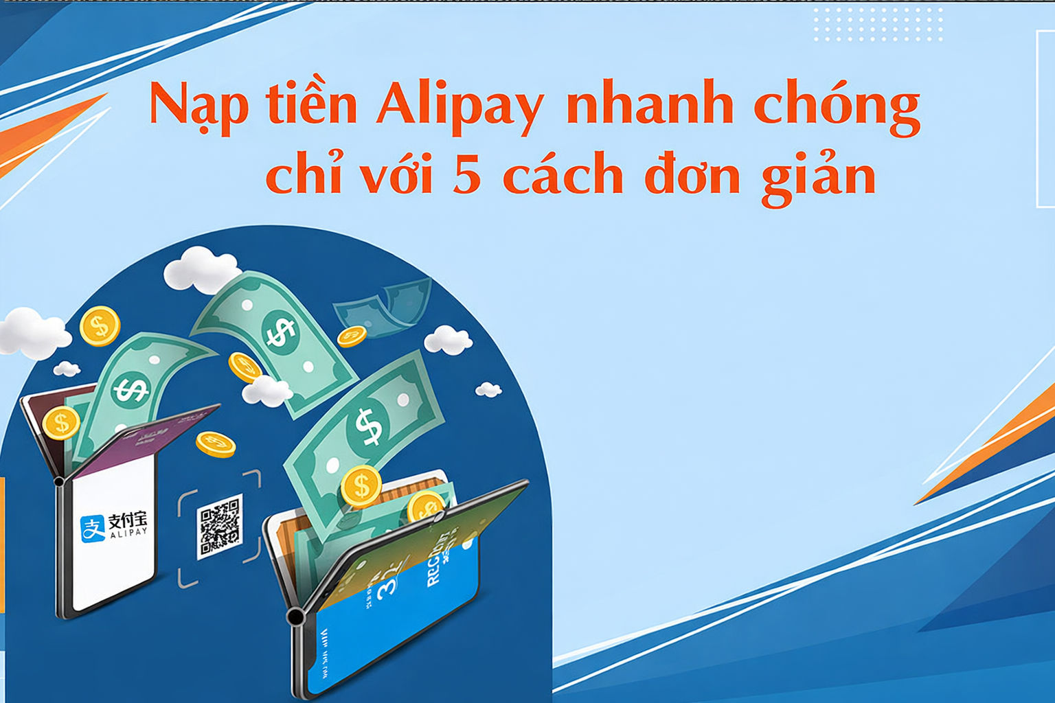 Nạp tiền Alipay thanh toán nhanh chóng chỉ với 5 cách đơn giản