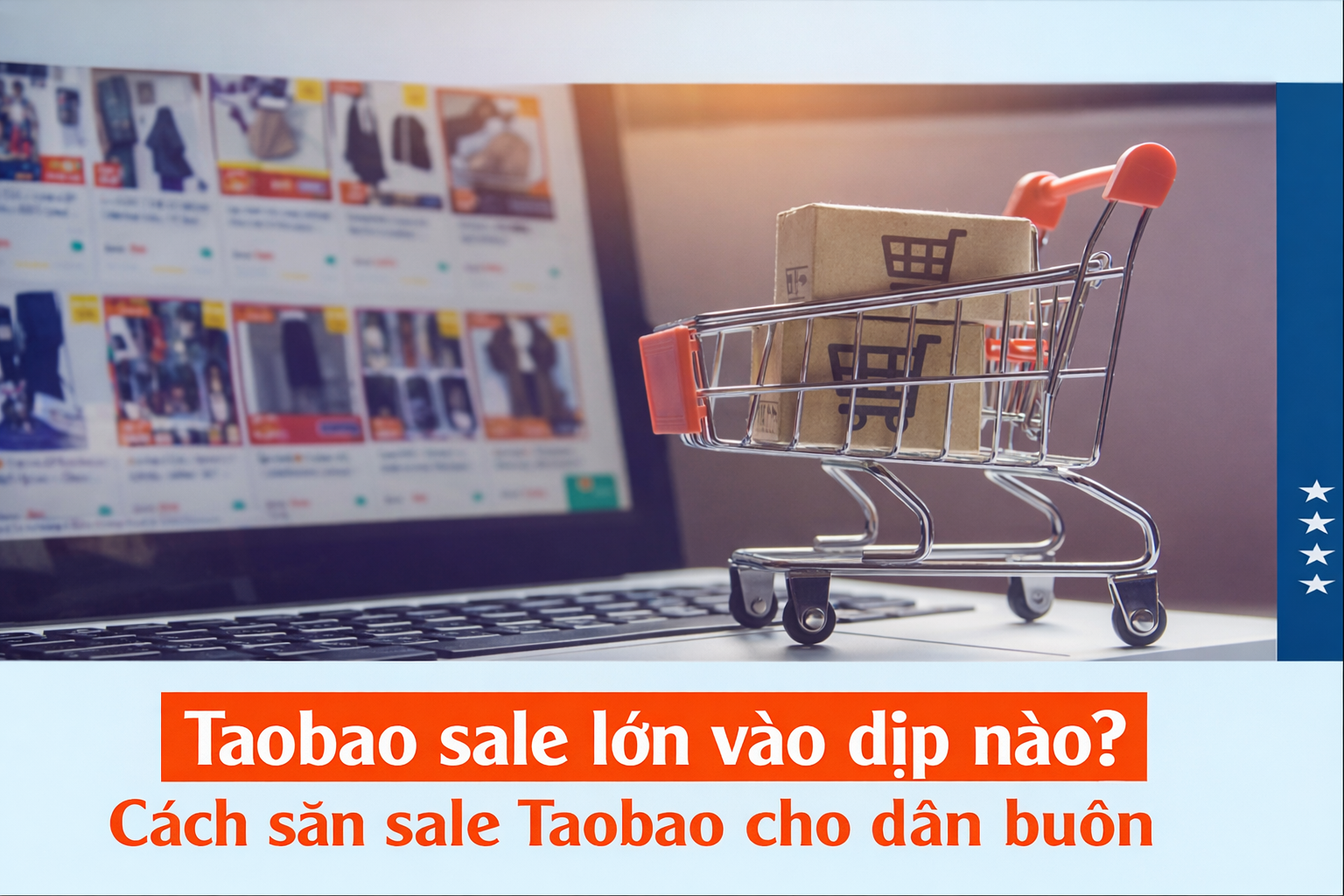 Taobao sale lớn vào dịp nào? Cách săn sale Taobao cho dân buôn