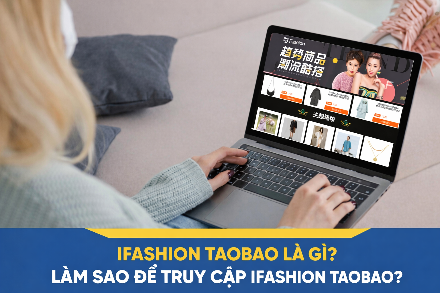 Ifashion Taobao là gì? Làm sao để truy cập Ifashion Taobao?