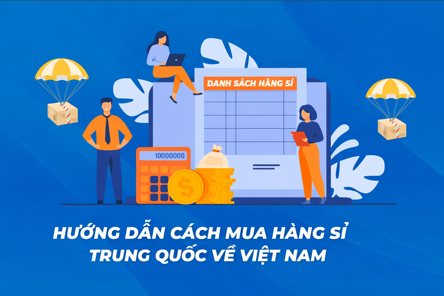Hướng dẫn cách mua hàng sỉ Trung Quốc về Việt Nam
