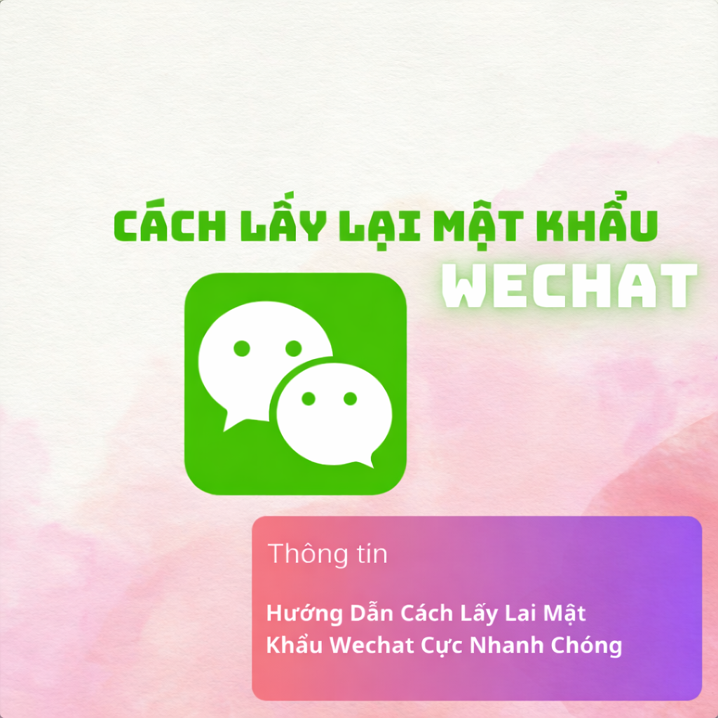 Hướng dẫn cách lấy lại mật khẩu WeChat vô cùng nhanh chóng và đơn giản