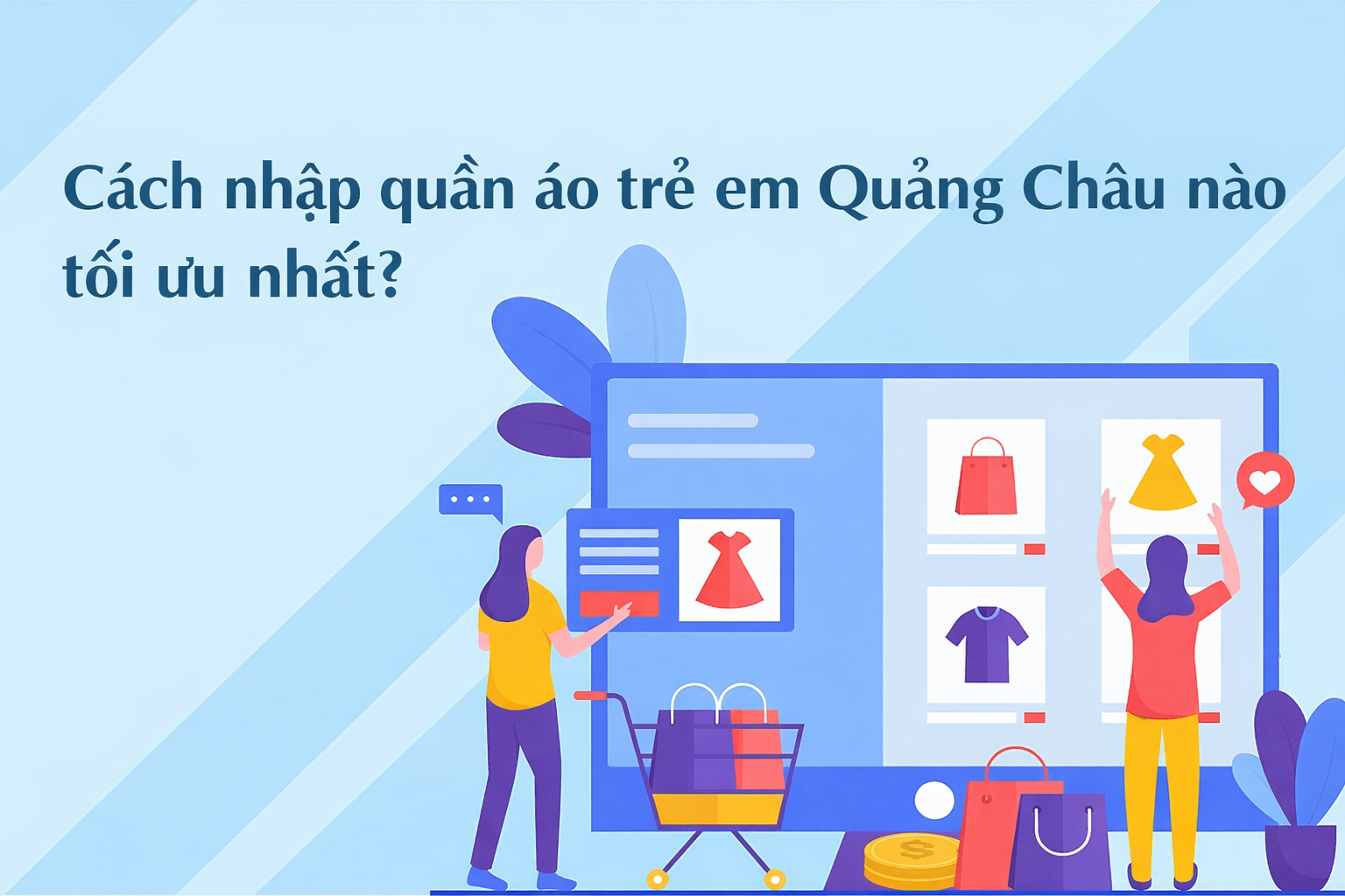 Vậy nên lựa chọn cách nhập sỉ lẻ quần áo trẻ em Quảng Châu nào?